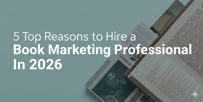 5 Top Reasons To Hire A Book Marketing Professional In 2026