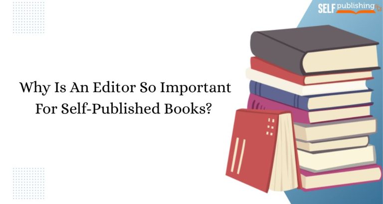 Why Is an Editor So Important for Self-Published Books?