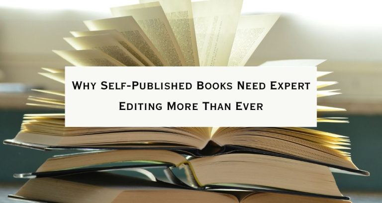 Why Self-Published Books Need Expert Editing More Than Ever